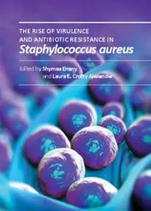 "The Rise of Virulence and Antibiotic Resistance in Staphylococcus aureus" ed. by Shymaa Enany and Laura E. Crotty Alexander