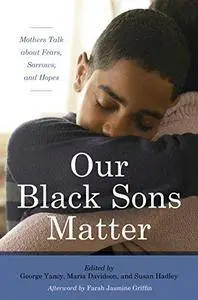Our Black Sons Matter: Mothers Talk about Fears, Sorrows, and Hopes (Repost)