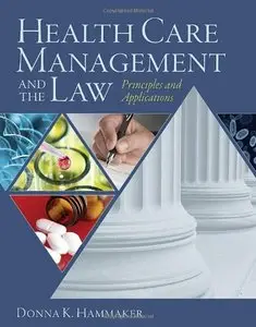 Health Care Management and the Law: Principles and Applications 
