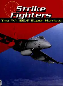 Strike Fighters The F/A-18E/F Super Hornets (War Planes)