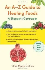 An A-Z Guide to Healing Foods: A Shopper's Reference (repost)