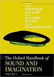 The Oxford Handbook of Sound and Imagination, Volume 1