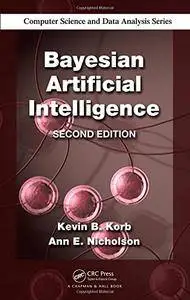 Bayesian Artificial Intelligence, Second Edition (Chapman & Hall/CRC Computer Science & Data Analysis)(Repost)