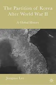 The Partition of Korea After World War II: A Global History [Repost]