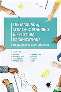 The Manual of Strategic Planning for Cultural Organizations: A Guide for Museums, Performing Arts, Science Centers, Publ