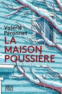 La maison poussière - Valérie Péronnet