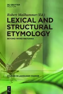 Lexical and Structural Etymology (Studies in Language Change) (repost)