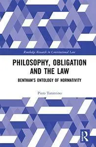 Philosophy, Obligation and the Law: Bentham’s Ontology of Normativity