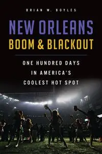 «New Orleans Boom & Blackout» by Brian W. Boyles