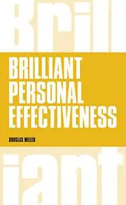 Brilliant Personal Effectiveness: What to Know & Say to Make an Impact at Work (Repost)