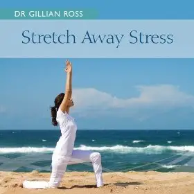 Dr Gillian Ross - Stretch Away Stress