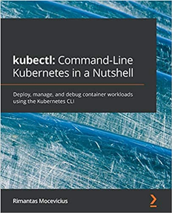 kubectl: Command-Line Kubernetes in a Nutshell (Code Files)