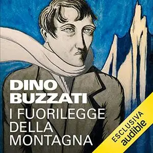 «I fuorilegge della montagna» by Dino Buzzati