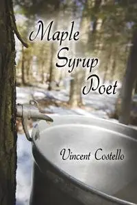 «Maple Syrup Poet» by Vincent Costello