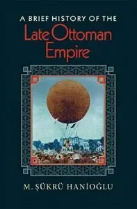 A Brief History of the Late Ottoman Empire (Repost)