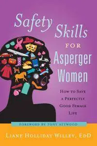 Safety Skills for Asperger Women: How to Save a Perfectly Good Female Life