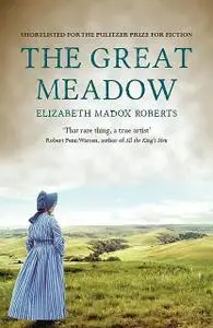 «The Great Meadow» by Elizabeth Madox Roberts, Michael Wynne