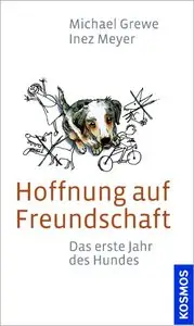 Hoffnung auf Freundschaft: Das erste Jahr des Hundes