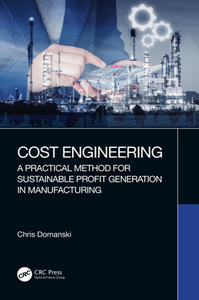 Cost Engineering : A Practical Method for Sustainable Profit Generation in Manufacturing