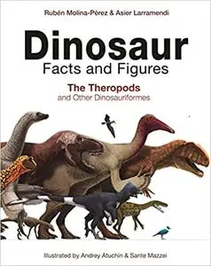 Dinosaur Facts and Figures: The Theropods and Other Dinosauriformes (Repost)