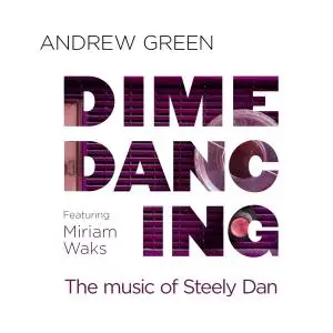 Andrew Green & Miriam Waks - Dime Dancing: The Music of Steely Dan (2020)