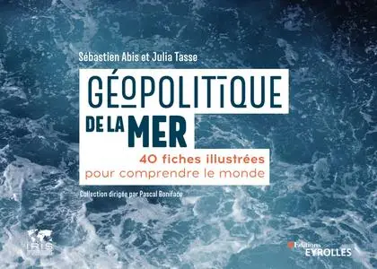 Sébastien Abis, Julia Tasse, "Géopolitique de la mer : 40 fiches illustrées pour comprendre le monde"