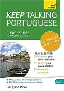 Keep Talking Portuguese Audio Course - Ten Days to Confidence: Advanced beginner’s guide to speaking and understanding with con