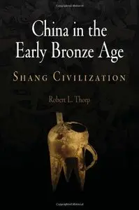 China in the Early Bronze Age: Shang Civilization