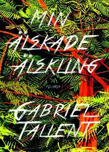 «Min älskade älskling» by Gabriel Tallent