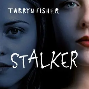 «Stalker - Quando a inveja se torna uma obsessão» by Tarryn Fisher