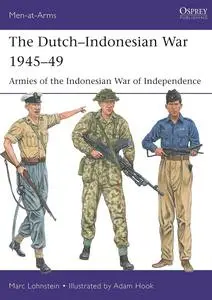 The Dutch–Indonesian War 1945–49: Armies of the Indonesian War of Independence (Men-at-Arms, 550)