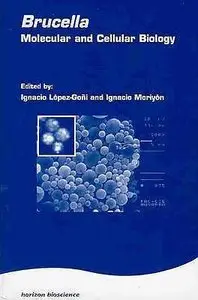 Brucella: Molecular and Cellular Biology