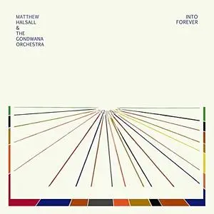 Matthew Halsall, The Gondwana Orchestra - Into Forever (2015)