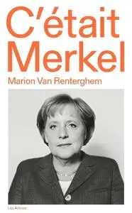 Marion Van Renterghem, "C'était Merkel"