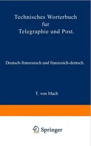 T. von Mach, "Technisches Wörterbuch für Telegraphie und Post: Deutsch-französisch und französisch-deutsch"