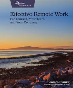 Effective Remote Work: For Yourself, Your Team, and Your Company