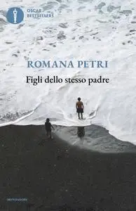 Romana Petri - Figli dello stesso padre