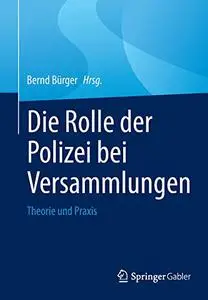 Die Rolle der Polizei bei Versammlungen: Theorie und Praxis