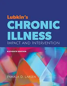 Lubkin's Chronic Illness: Impact and Intervention, 11th Edition