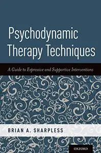 Psychodynamic Therapy Techniques: A Guide to Expressive and Supportive Interventions (Repost)