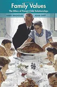 Family Values: The Ethics of Parent-Child Relationships (Repost)