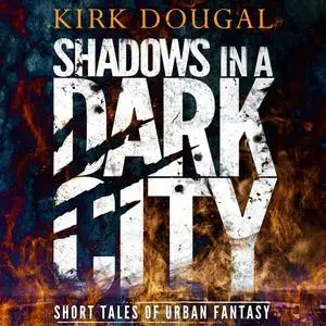 «Shadows in a Dark City» by Kirk Dougal