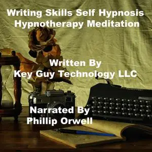 «Writing Skills Self Hypnosis Hypnotherapy Meditation» by Key Guy Technology LLC