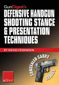 Gun Digest's Defensive Handgun Shooting Stance & Presentation Techniques eShort: Learn the proper stance for shooting