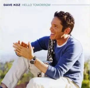 Dave Koz - Hello Tomorrow (2010) {Concord}