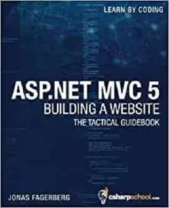 ASP.NET MVC 5 - Building a Website: The Tactical Guidebook