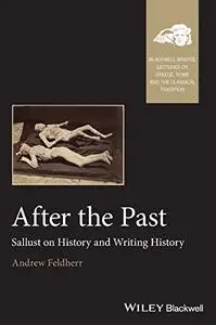 After the Past: Sallust on History and Writing History