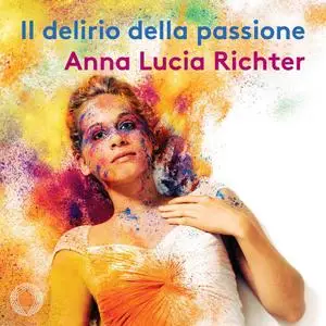 Anna Lucia Richter, Ensemble Claudiana & Luca Pianca - Il delirio della passione (2021)