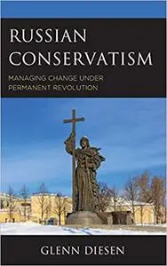 Russian Conservatism: Managing Change under Permanent Revolution