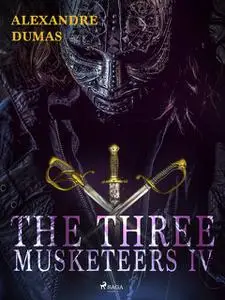 «The Three Musketeers IV» by Alexander Dumas